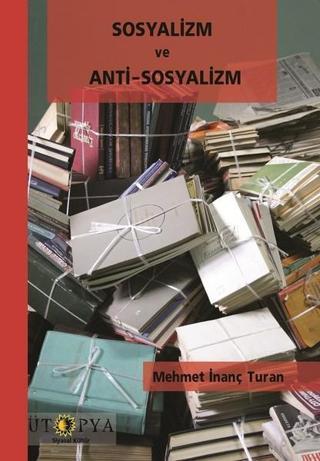 Sosyalizm ve Anti-Sosyalizm - Mehmet İnanç Turan - Ütopya Yayınevi
