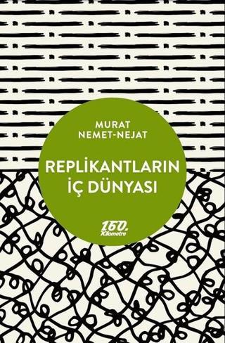 Replikantların İç Dünyası - Murat Nemet Nejat - 160.Kilometre