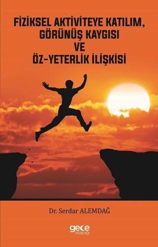 Fiziksel Aktiviteye KatılımGörünüş Kaygısı ve Öz-Yeterlilik İlişkisi - Serdar Alemdağ - Gece Kitaplığı