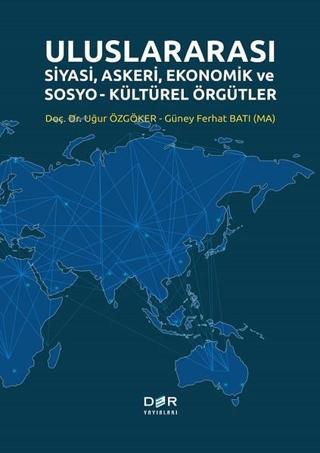 Uluslararası SiyasiAskeriEkonomik ve Sosyo Kültürel Örgütler - Güney Ferhat Batı - Der Yayınları