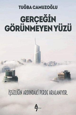 Gerçeğin Görünmeyen Yüzü - Tuğba Camuzoğlu - A7 Kitap