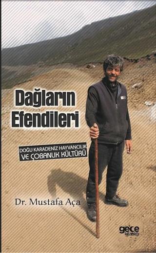 Dağların Efendileri-Doğu Karadeniz Hayvancılık ve Çobanlık Kültürü - Mustafa Aça - Gece Kitaplığı