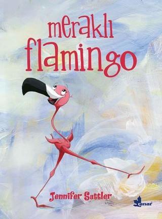 Meraklı Flamingo - Jennifer Sattler - Çınar Yayınları