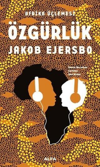 Afrika Üçlemesi 3.Kitap-Özgürlük - Jakob Ejersbo - Alfa Yayıncılık