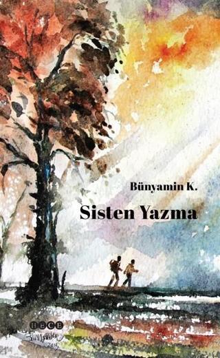 Sisten Yazma - Bünyamin K. - Hece Yayınları