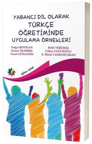 Yabancı Dil Olarak Türkçe Öğretiminde Uygulama Örnekleri - Kolektif  - Eğiten Kitap