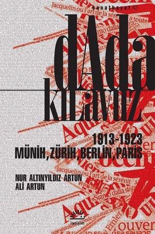 Dada Kılavuz 1913-1923 - Altınyıldız Artun - İletişim Yayınları