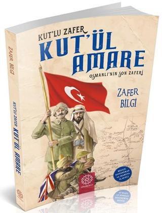 Kut'lu Zafer Kut'ül Amare-Osmanlı'nın Son Zaferi - Kolektif  - Mihrabad Yayınları