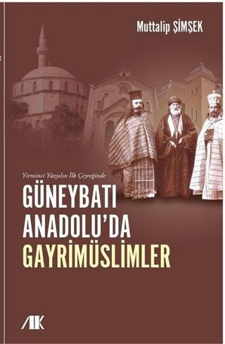 Yirminci Yüzyılın İlk Çeyreğinde Güneybatı Anadolu'da Gayrimüslimler - Kolektif  - Akademik Kitaplar