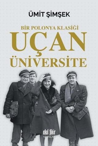 Uçan Üniversite-Bir Polonya Klasiği - Ümit Şimşek - Akıl Fikir Yayınları