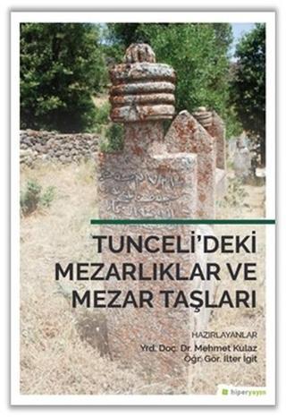 Tuncelideki Mezarlıklar ve Mezar Talşarı - İlter İgit - Hiperlink