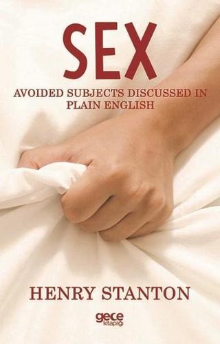 Sex Avoided Subjects Discussed in Plain English - Henry Stanton - Gece Kitaplığı