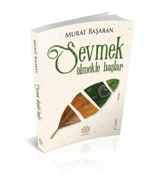 Sevmek Ölmekle Başlar - Murat Başaran - Mihrabad Yayınları