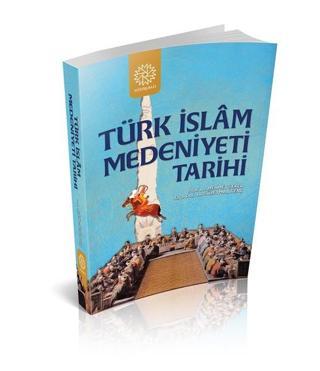 Türk İslam Medeniyeti Tarihi - Mehmet Şeker - Mihrabad Yayınları