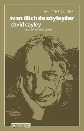 İvan İllich ile Söyleşiler - David Cayley - Yeni İnsan Yayınevi