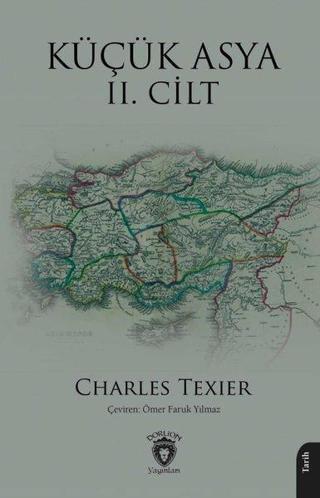 Küçük Asya 2. Cilt - Charles Texier - Dorlion Yayınevi
