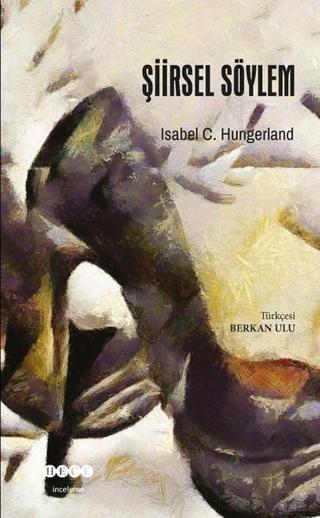 Şiirsel Söylem - Isabel C. Hungerland - Hece Yayınları