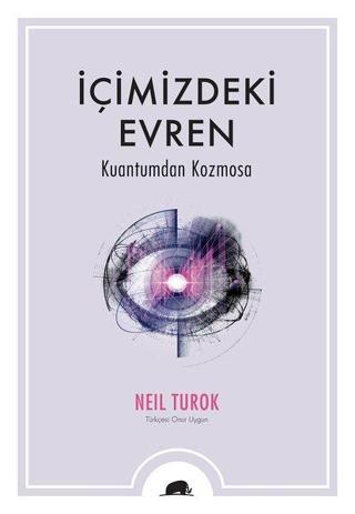 İçimizdeki Evren-Kuantumdan Kozmosa - Neil Turok - Kolektif Kitap