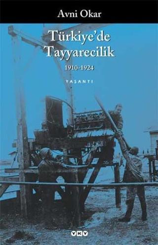 Türkiye'de Tayyarecilik 1910-1924 - Avni Okar - Yapı Kredi Yayınları