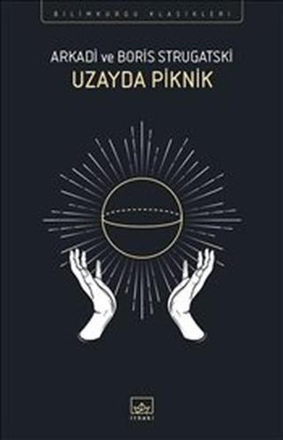 Uzayda Piknik - Arkadi Strugatski - İthaki Yayınları