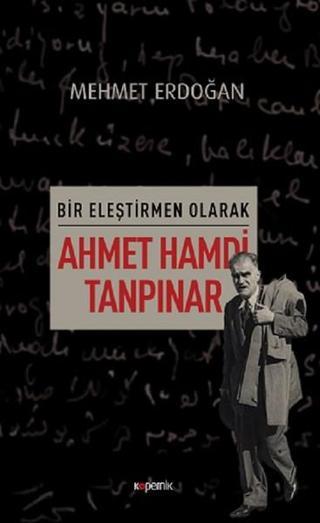 Bir Eleştirmen Olarak-Ahmet Hamdi Tanpınar Mehmet Erdoğan Kopernik Kitap