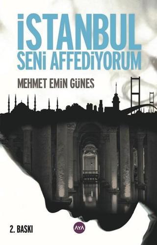 İstanbul Seni Affediyorum Mehmet Emin Güneş AYA