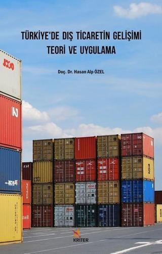 Türkiyede Dış Ticaretin Gelişimi Teori ve Uygulama - Hasan Alp Özel - Kriter