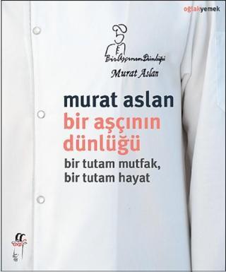 Bir Aşçının Dünlüğü - Murat Aslan - Oğlak Yayıncılık