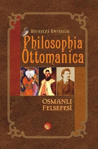 Philosophia Ottomanica-Osmanlı Felsefesi - Remzi Demir - Lotus Yayınları Yayınevi