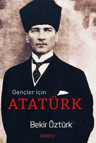 Gençler İçin Atatürk - Bekir Öztürk - Altaylı