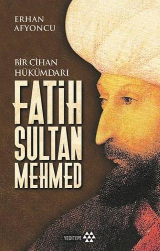 Fatih Sultan Mehmed - Erhan Afyoncu - Yeditepe Yayınevi