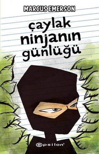 Çaylak Ninjanın Günlüğü - Marcus Emerson - Epsilon Yayınevi