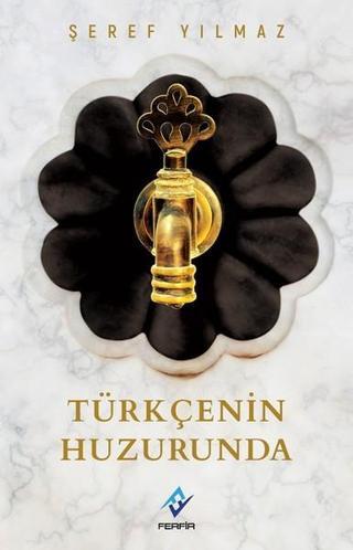 Türkçenin Huzurunda - Şeref Yılmaz - Ferfir