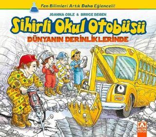 Sihirli Okul Otobüsü-Dünyanın Derinliklerinde - Joanna Cole - Altın Kitaplar