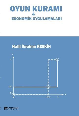 Oyun Kuramı ve Ekonomik Uygulamaları - Halil İbrahim Keskin - Karahan Kitabevi