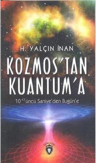 Kozmos'tan Kuantum'a - F. H. Yalçınkaya - Dorlion Yayınevi