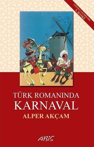 Türk Romanında Karnaval - A. Alper Akçam - Abis Yayınları