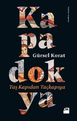 Kapadokya-Taş Kapıdan Taçkapıya - Gürsel Korat - Doğan Kitap