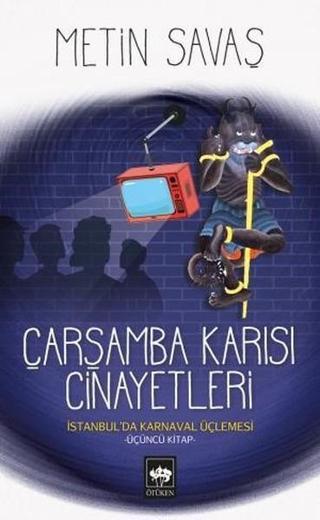 Çarşamba Karısı Cinayetleri-İstanbul'da Karnaval Üçlemesi 3.Kitap - Metin Savaş - Ötüken Neşriyat