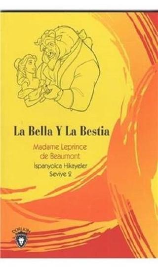 La Bella Y La Bestia-İspanyolca Hikayeler Seviye 2 - Madame Leprince De Beaumont - Dorlion Yayınevi