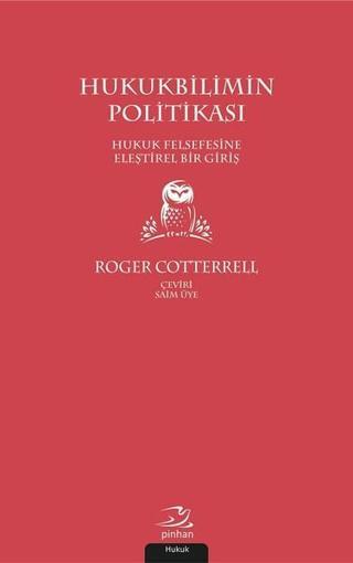 Hukukbilimin Politikası - Roger Cotterrell - Pinhan Yayıncılık
