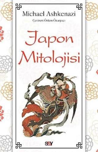 Japon Mitolojisi - Michael Ashkenazi - Say Yayınları