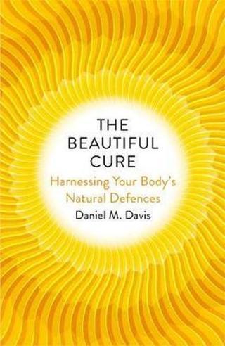The Beautiful Cure: Harnessing Your Bodys Natural Defences - Kolektif  - Bodley Head
