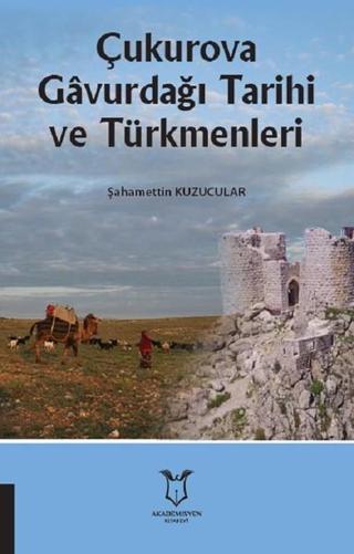 Çukurova Gavurdağı Tarihi ve Türkmenleri - Şahamettin Kuzucular - Akademisyen Kitabevi