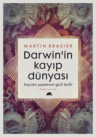 Darwin'in Kayıp Dünyası-Hayvan Yaşamının Gizli Tarihi - Martin Brasier - Kolektif Kitap