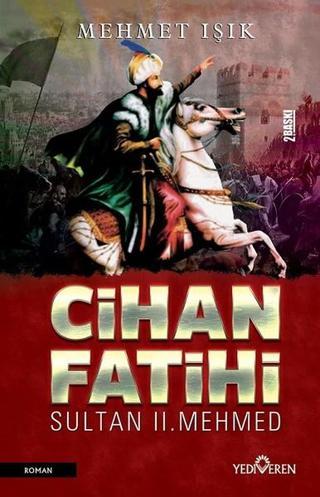 Cihan Fatihi Sultan 2.Mehmed - Mehmet Işık - Yediveren Yayınları