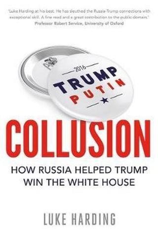 Collusion: How Russia Helped Trump Win the White House - Luke Harding - Faber and Faber Paperback