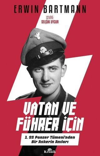 Vatan ve Führer İçin-1. SS Panzer Tümeni'nden Bir Askerin Anıları - Erwin Bartmann - Kronik Kitap