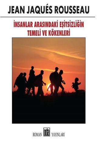 İnsanlar Arasındaki Eşitsizliğin Temeli ve Kökenleri - Jean - Jacques Rousseau - Oda Yayınları