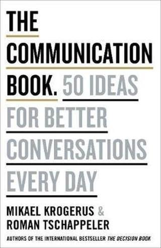 The Communication Book: 50 Ideas for Better Conversations Every Day Mikael Krogerus Portfolio